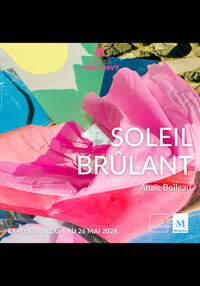 Exposition Soleil brûlant. Anaïs Boileau